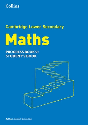 Lower Secondary Maths Progress Student's Book: Stage 9 by Duncombe, Alastair