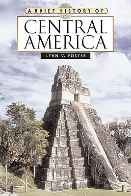 A Brief History of Central America by Foster, Lynn V.