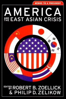 America and the East Asian Crisis: Memos to a President by Zelikow, Philip D.