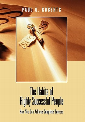 The Habits of Highly Successful People by Roberts, Paul O.