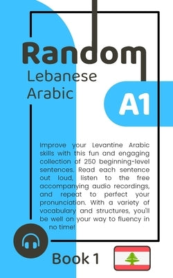 Random Lebanese Arabic A1 (Book 1) by Yaghy, Habeeb