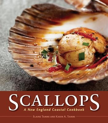 Scallops: A New England Coastal Cookbook by Tammi, Elaine