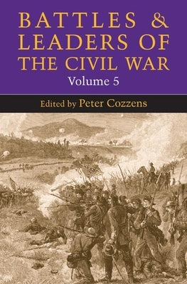 Battles and Leaders of the Civil War, Volume 5: Volume 5 by Cozzens, Peter