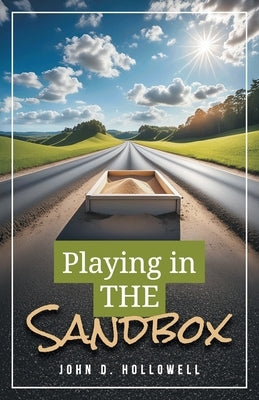 Playing in THE Sandbox by Hollowell, John D.
