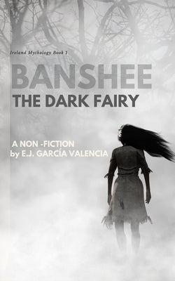 Banshee: The Dark Fairy by Garcia Valencia, Emilio Jose