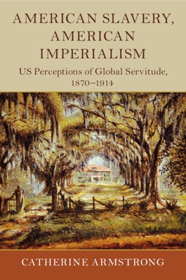 American Slavery, American Imperialism by Armstrong, Catherine