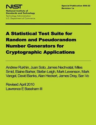 NIST Special Publication 800-122 Revision 1a: A Statistical Test Suite for Random and Pseudorandom Number Generators for Cyrptographic Applications by U. S. Department of Commerce
