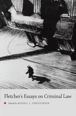 Fletcher's Essays on Criminal Law by Christopher, Russell