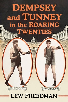 Dempsey and Tunney in the Roaring Twenties by Freedman, Lew