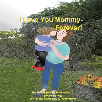 I Love You Mommy-Forever! by Rosa, Osanna