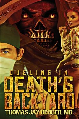 Dueling in Death's Backyard by Berger, Thomas Jay
