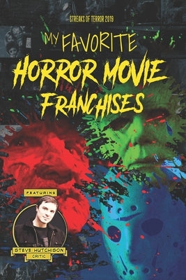 My Favorite Horror Movie Franchises by Hutchison, Steve