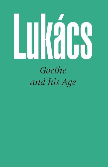 Goethe and His Age by Lukacs, Georg