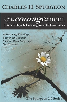 encouragement: Ultimate Hope & Encouragement for Hard Times by Spurgeon, Charles H.