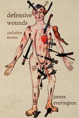Defensive Wounds and Other Stories by Everington, James