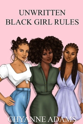 Unwritten Black Girl Rules by Adams, Chyanne