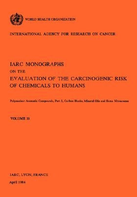 Polynuclear Aromatic Compounds, Part 2, Carbon Blacks, Mineral Oils and Some Nitroarenes. IARC Vol 33 by World Health Organization