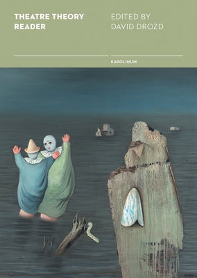 Theatre Theory Reader: Prague School Writings by Drozd, David