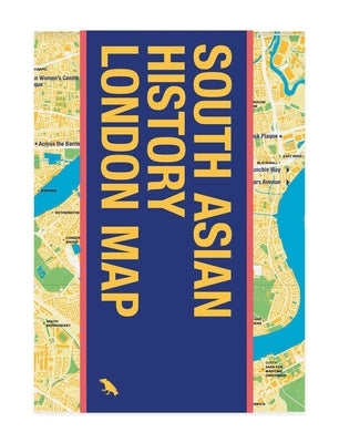 South Asian History London Map: Guide to South Asian Historical Landmarks in London by Mohamed, Bushra