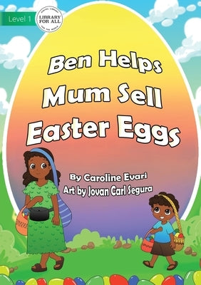 Ben Helps Mum Sell Easter Eggs by Evari, Caroline