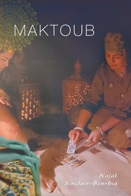 Maktoub by Sinclair-Benrbia, Najat