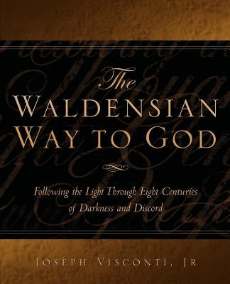 The Waldensian Way to God by Visconti, Joseph