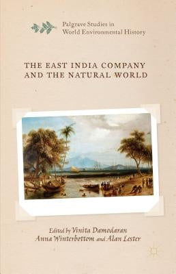 The East India Company and the Natural World by Damodaran, V.