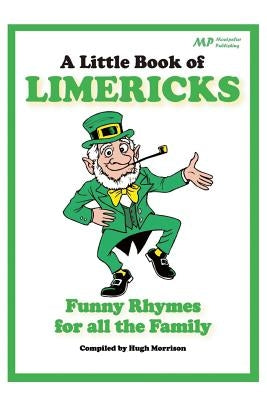 A Little Book of Limericks: Funny Rhymes for all the Family by Morrison, Hugh