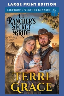 The Rancher's Secret Bride: Large Print Edition by Grace, Terri
