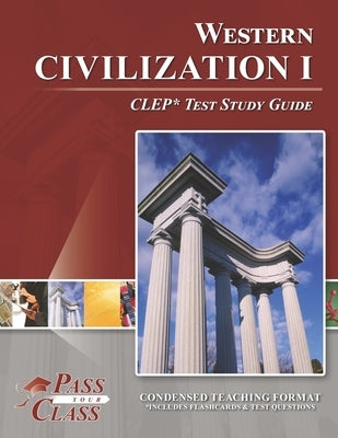 Western Civilization 1 CLEP Test Study Guide by Passyourclass