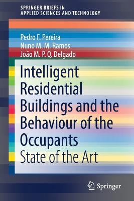Intelligent Residential Buildings and the Behaviour of the Occupants: State of the Art by Pereira, Pedro F.