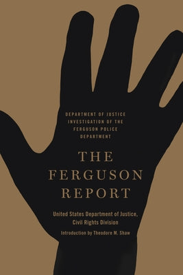 The Ferguson Report: Department of Justice Investigation of the Ferguson Police Department by Shaw, Theodore M.