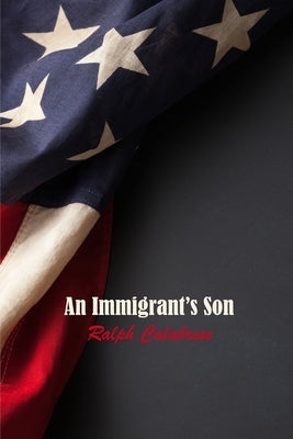 An Immigrant's Son by Calabrese, Ralph