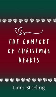 The Comfort of Christmas Hearts by Sterling, Liam