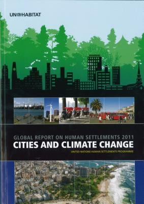 Cities and Climate Change: Global Report on Human Settlements 2011 by Un-Habitat