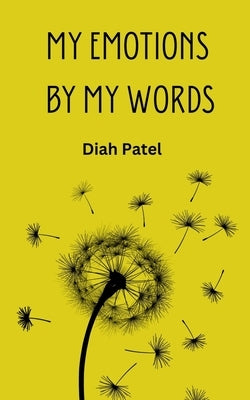 My Emotions by My Words by Patel, Diah
