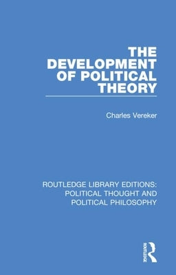The Development of Political Theory by Vereker, Charles