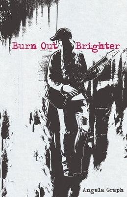 Burn Out Brighter by Graph, Angela