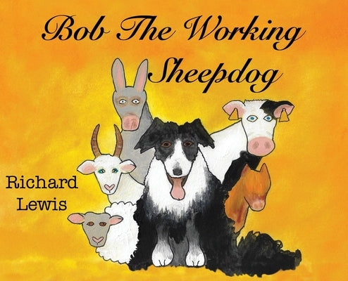 BOB the Working sheep dog! by Lewis, Richard