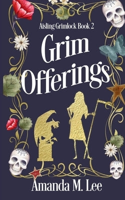 Grim Offerings by Lee, Amanda M.