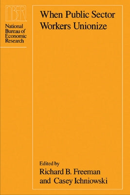 When Public Sector Workers Unionize by Freeman, Richard B.