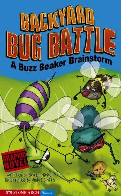 Backyard Bug Battle: A Buzz Beaker Brainstorm by Nickel, Scott