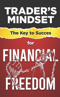 Trader's Mindset: The Key to Success for Financial Freedom by Arévalo, Franco