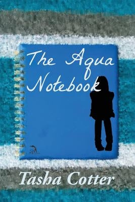 The Aqua Notebook by Cotter, Tasha