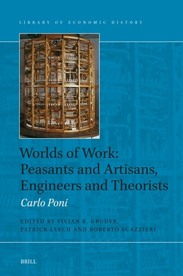 Worlds of Work: Peasants and Artisans, Engineers and Theorists by Poni, Carlo