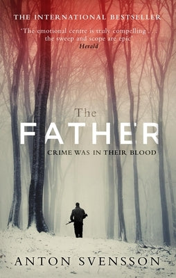 The Father: The Award-Winning Totally Gripping Thriller Inspired by Real Life by Svensson, Anton