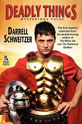 Deadly Things: A Collection of Mysterious Tales / The Judgment of the Gods and Other Verdicts of History (Wildside Mystery Double #2) by Schweitzer, Darrell