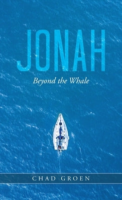 Jonah: Beyond the Whale by Groen, Chad