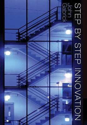 Step by Step Innovation: Revised by Gabrick, John