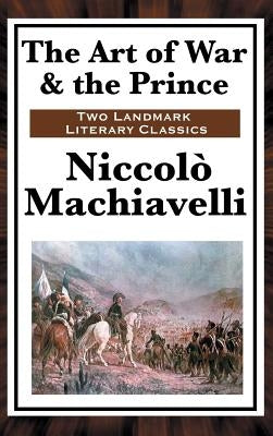 The Art of War & the Prince by Machiavelli, Niccolo